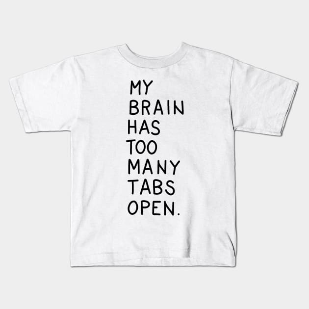 Too many tabs Kids T-Shirt by valentinahramov